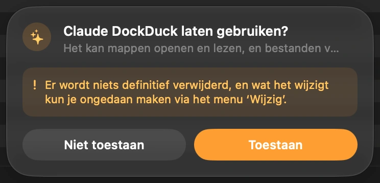 Laat Claude binnen: De eerste keer dat Claude bij je bestanden wil, vraagt DockDuck het je onderaan zijn venster. Er gebeurt niets totdat je op “Toestaan” klikt. DockDuck vraagt het opnieuw als je de app de volgende keer opent, dus Claude komt nooit binnen zonder dat je het weet.