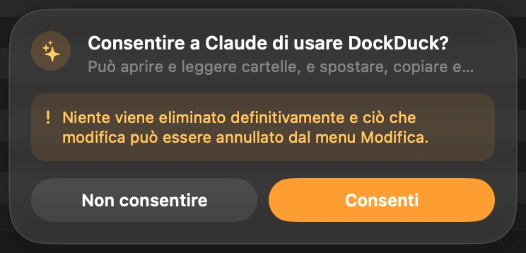 Fai entrare Claude: La prima volta che Claude prova a raggiungere i tuoi file, DockDuck te lo chiede in fondo alla sua finestra. Non succede niente finché non fai clic su «Consenti». DockDuck lo chiede di nuovo la prossima volta che lo apri, così Claude non entra mai a tua insaputa.