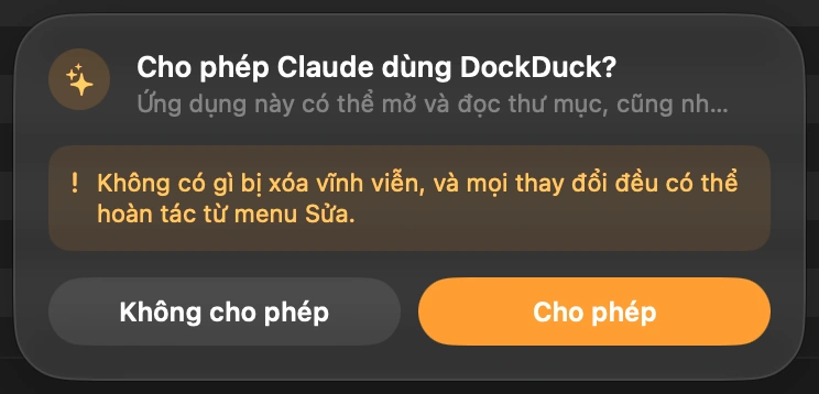 Cho Claude vào: Lần đầu Claude tìm đến tệp của bạn, DockDuck hỏi bạn ở cuối cửa sổ. Không có gì xảy ra cho đến khi bạn nhấp Cho phép. DockDuck sẽ hỏi lại vào lần tới bạn mở nó, nên Claude không bao giờ vào được mà bạn không biết.